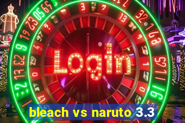 bleach vs naruto 3.3